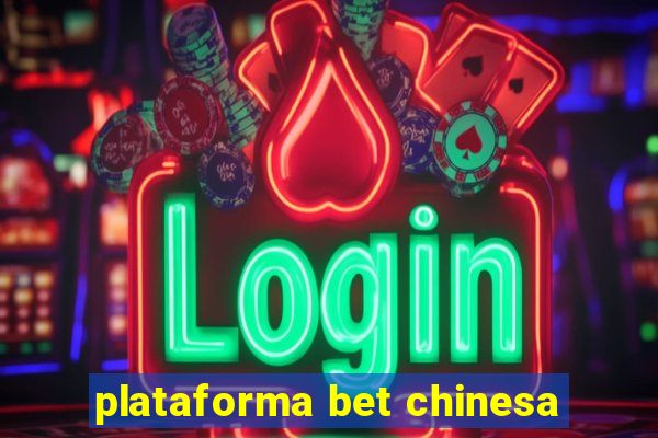 plataforma bet chinesa